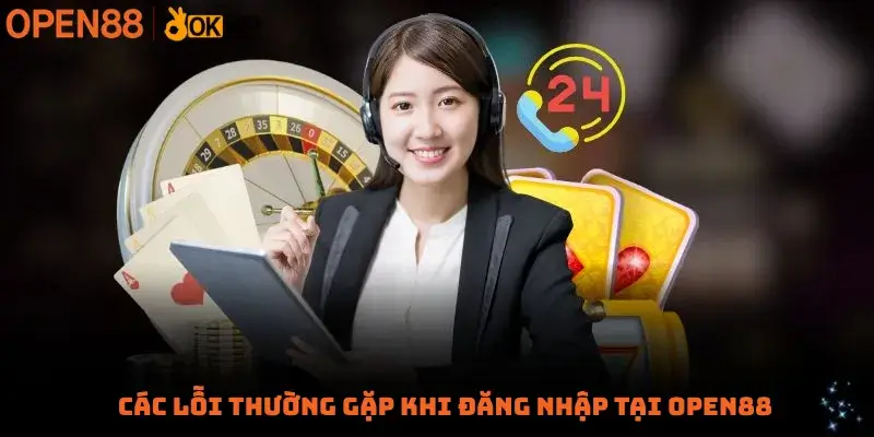 Các lỗi thường gặp khi Đăng nhập tại Open88