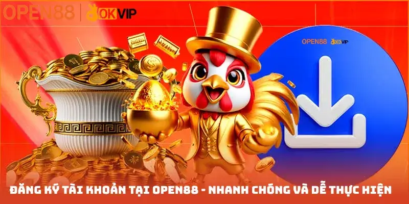 Đăng ký tài khoản tại Open88 - nhanh chóng và dễ thực hiện