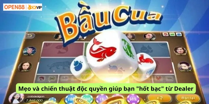 Mẹo và chiến thuật độc quyền giúp bạn "hốt bạc" từ Dealer