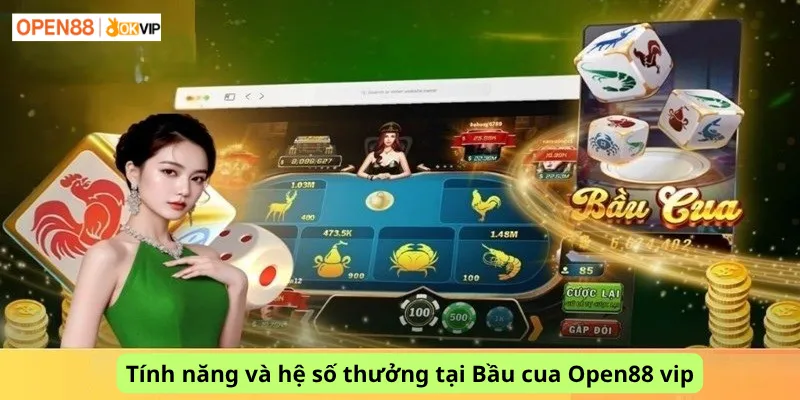 Tính năng và hệ số thưởng tại Bầu cua Open88 vip