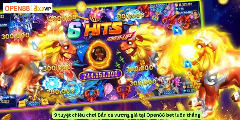 9 tuyệt chiêu chơi Bắn cá vương giả tại Open88 bet luôn thắng