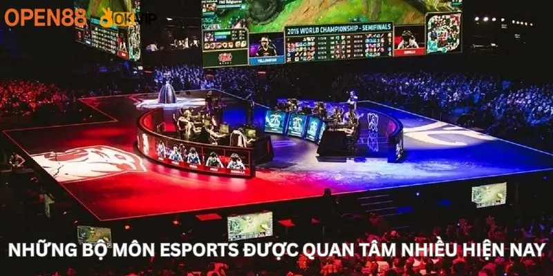 Những bộ môn Esports được quan tâm nhiều hiện nay